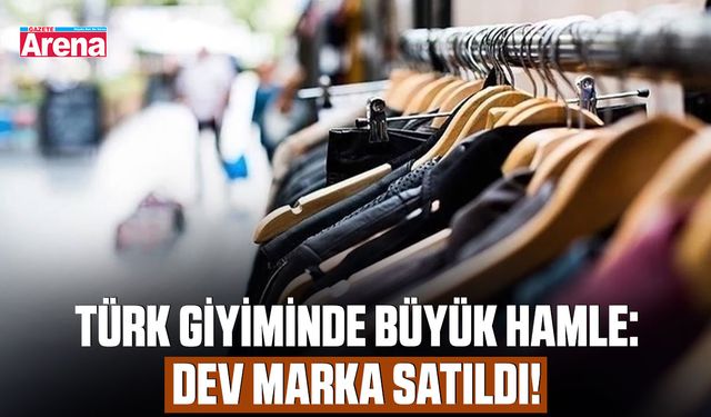 Türk giyiminde büyük hamle: Dev marka satıldı!