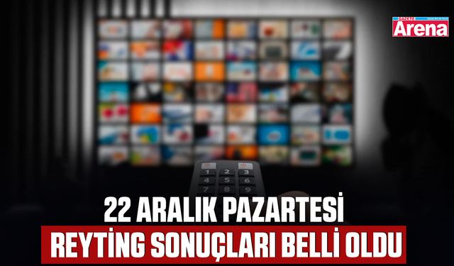 22 Aralık pazartesi reyting sonuçları belli oldu