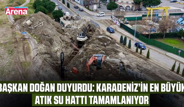 Karadeniz’in en büyük atık su hattı tamamlanıyor