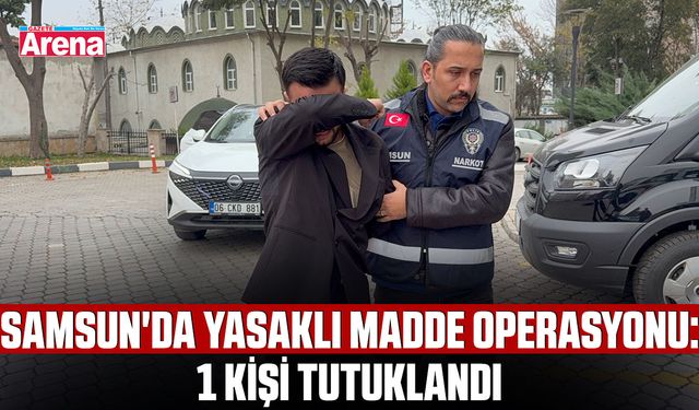 Samsun'da yasaklı madde operasyonu: 1 kişi tutuklandı
