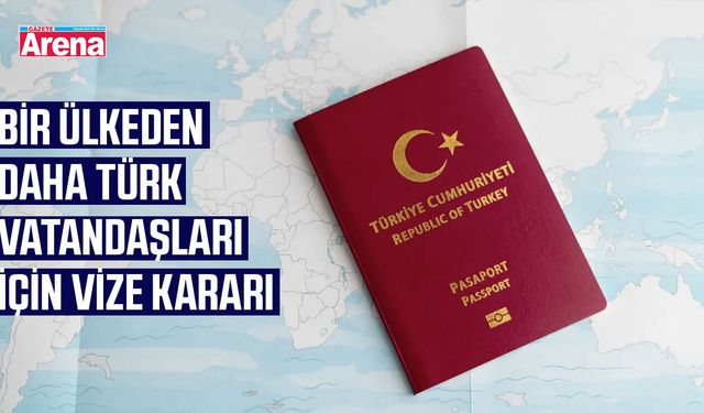 Bir ülkeden daha Türk vatandaşları için vize kararı!