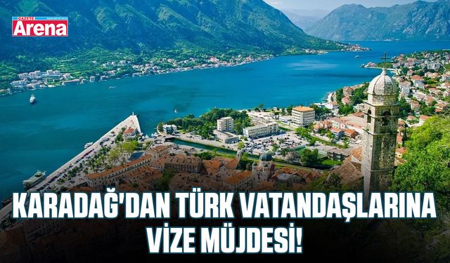 Karadağ'dan türk vatandaşlarına vize müjdesi!