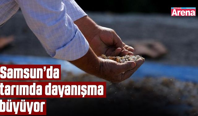 Samsun’da tarımda dayanışma büyüyor