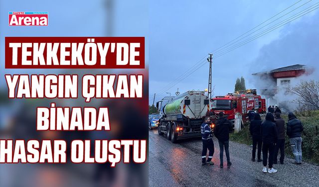 Tekkeköy'de yangın çıkan binada hasar oluştu