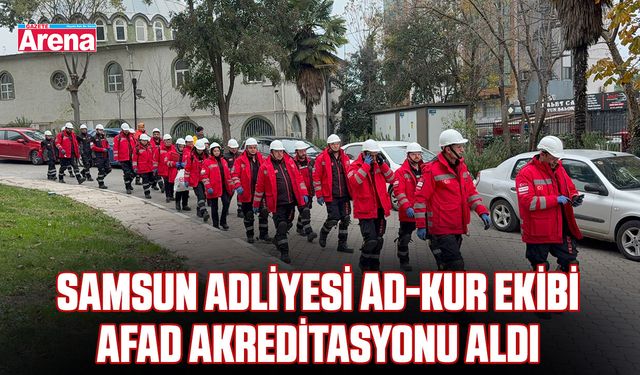 Samsun Adliyesi AD-KUR ekibi AFAD akreditasyonu aldı