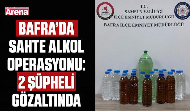 Bafra’da sahte alkol operasyonu: 2 şüpheli gözaltında