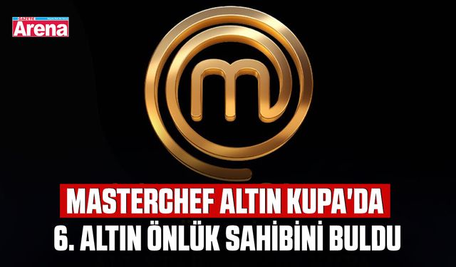 MasterChef Altın Kupa'da  6. altın önlük sahibini buldu