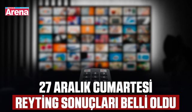 27 Aralık Cumartesi reyting sonuçları belli oldu