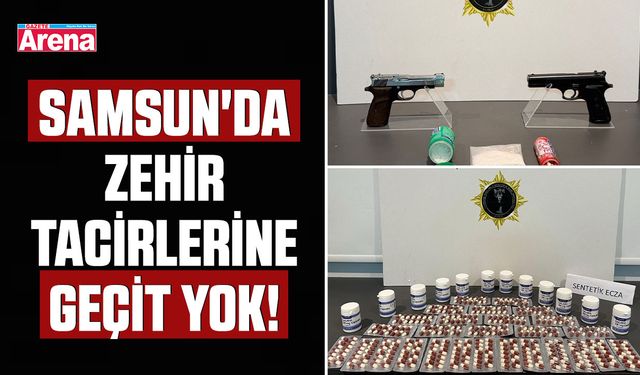Samsun'da zehir tacirlerine geçit yok!