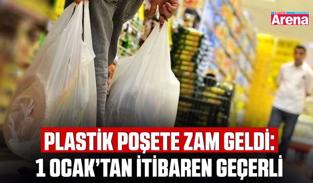 Plastik poşete zam geldi: 1 Ocak’tan itibaren geçerli