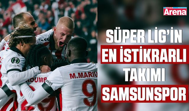 Süper Lig’in en istikrarlı takımı Samsunspor