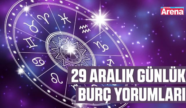 29 Aralık günlük burç yorumları