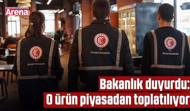 Bakanlık duyurdu: O ürün piyasadan toplatılıyor