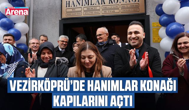 Vezirköprü’de Hanımlar Konağı kapılarını açtı