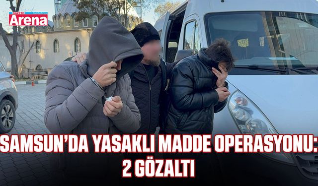 Samsun’da yasaklı madde operasyonu: 2 gözaltı