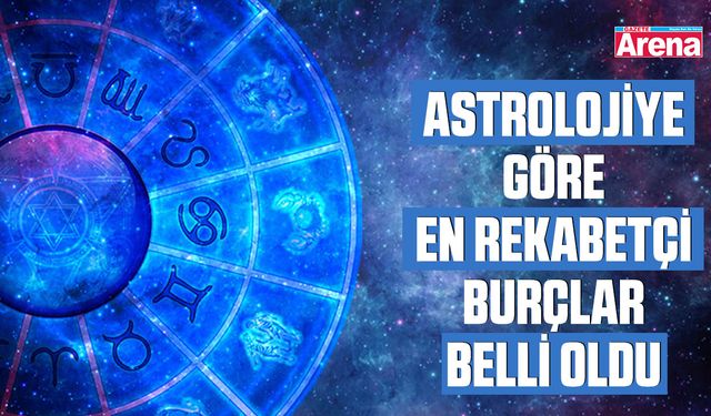 Astrolojiye göre en rekabetçi burçlar belli oldu