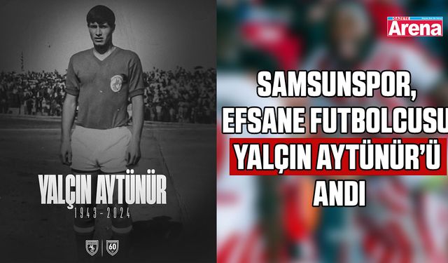 Samsunspor, efsane futbolcusu Yalçın Aytünür’ü andı