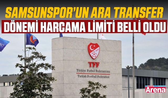 Samsunspor’un ara transfer dönemi harcama limiti belli oldu