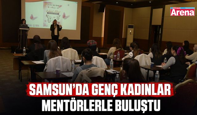 Samsun’da genç kadınlar mentörlerle buluştu