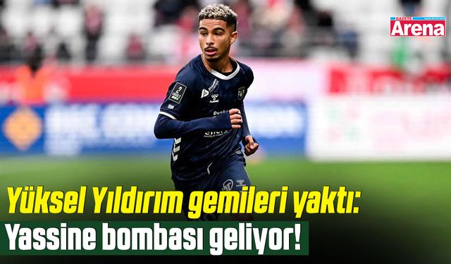 Yüksel Yıldırım gemileri yaktı: Yassine bombası geliyor!