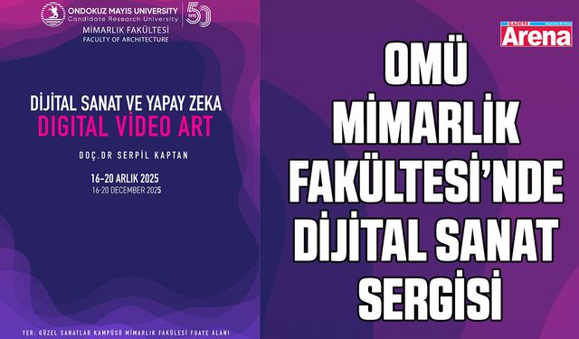 OMÜ Mimarlık Fakültesi’nde Dijital Sanat sergisi