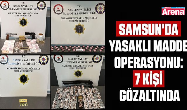 Samsun'da yasaklı madde operasyonu: 7 kişi gözaltında