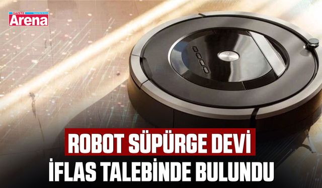 Robot süpürge devi iflas talebinde bulundu