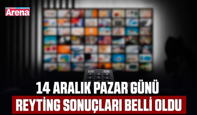 14 Aralık pazar günü reyting sonuçları belli oldu