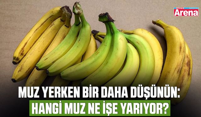 Muz yerken bir daha düşünün: Hangi muz ne işe yarıyor?