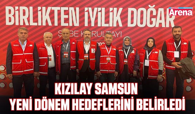 Kızılay Samsun yeni dönem hedeflerini belirledi