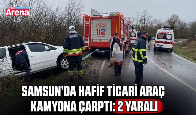 Samsun’da hafif ticari araç kamyona çarptı: 2 yaralı