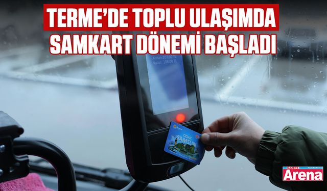 Terme’de toplu ulaşımda SAMKART dönemi başladı
