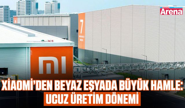 Xiaomi’den beyaz eşyada büyük hamle: Ucuz üretim dönemi