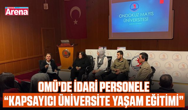 OMÜ’de idari personele “Kapsayıcı Üniversite Yaşam Eğitimi”