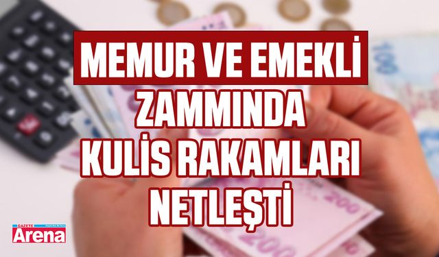 Memur ve emekli zammında kulis rakamları netleşti