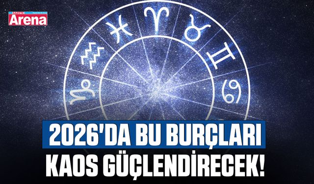 2026'da Bu burçları kaos güçlendirecek!