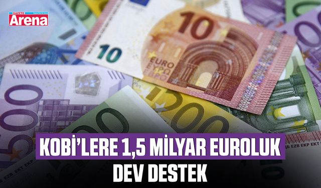 KOBİ’lere 1,5 milyar euroluk dev destek