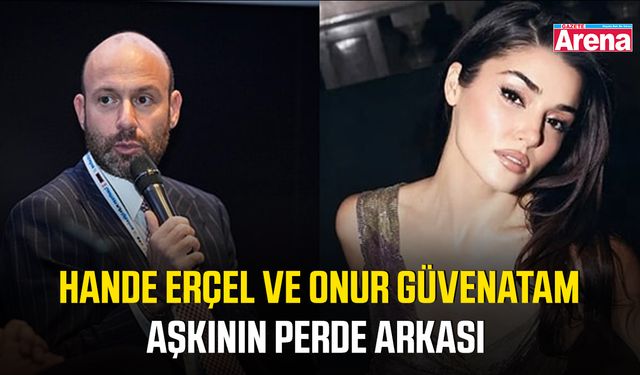 Hande Erçel ve Onur Güvenatam aşkının perde arkası