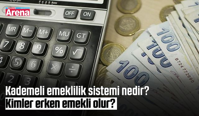 Kademeli emeklilik sistemi nedir? Kimler erken emekli olur?