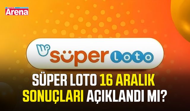 Süper Loto 16 Aralık sonuçları açıklandı mı?