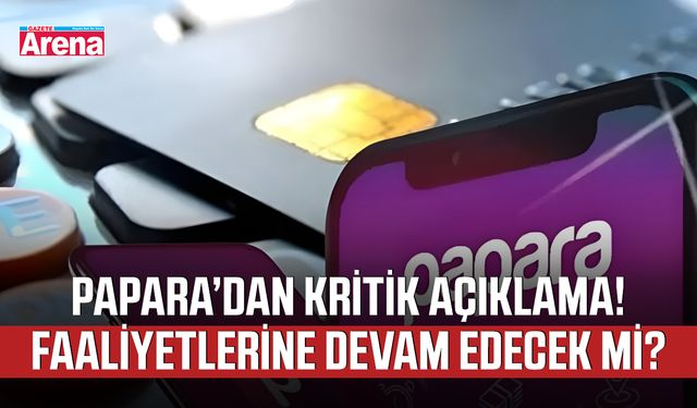 Papara’dan kritik açıklama! Faaliyetlerine devam edecek mi?