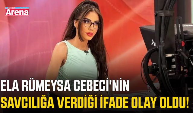 Ela Rümeysa Cebeci'nin savcılığa verdiği ifade olay oldu!