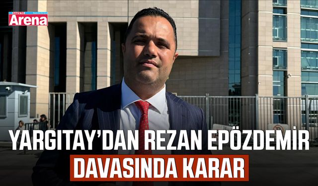 Yargıtay’dan Rezan Epözdemir davasında karar