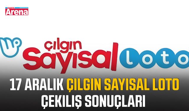 17 Aralık Çılgın Sayısal Loto çekiliş sonuçları