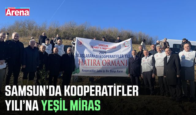 Samsun’da Kooperatifler Yılı’na yeşil miras