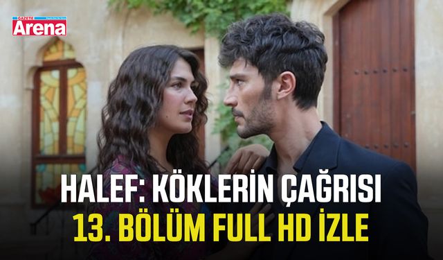 Halef: Köklerin Çağrısı 13. bölüm full hd izle