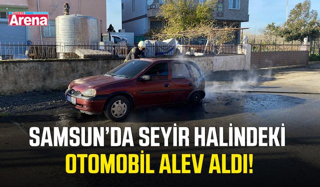 Samsun’da seyir halindeki otomobil alev aldı!