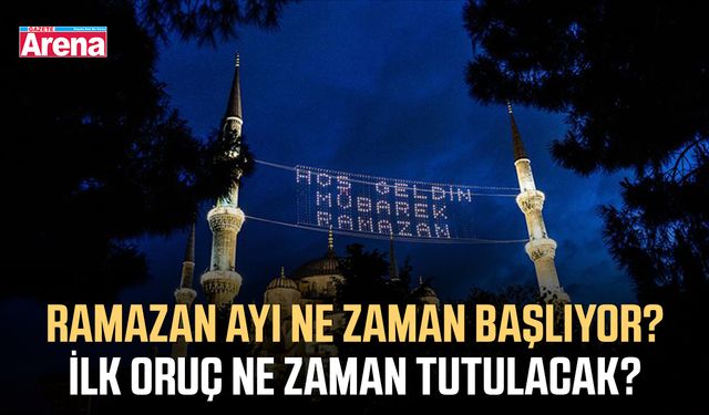 Ramazan ayı ne zaman başlıyor? İlk oruç ne zaman tutulacak?
