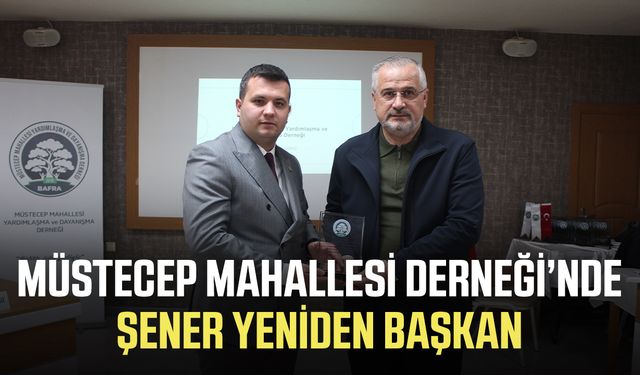 Müstecep Mahallesi Derneği’nde Şener yeniden başkan