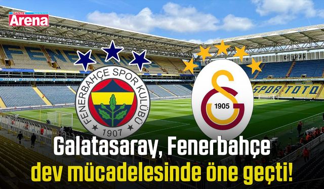 Galatasaray, Fenerbahçe dev mücadelesinde öne geçti!